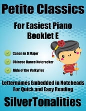 Petite Classics for Easiest Piano Booklet E Artist s Life Waltz Opus 316 Miniature Overture Nutcracker Moonlight Sonata First Mvt Letter Names Embedded In Noteheads