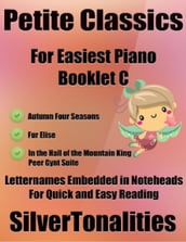 Petite Classics for Easiest Piano Booklet C Autumn Four Seasons Fur Elise In the Hall of the Mountain King Peer Gynt Letter Names Embedded In Noteheads for Quick and Easy Reading