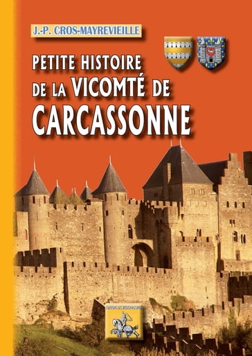 Petite Histoire de Carcassonne (Tome 2 : la Vicomté) - J.-P. Cros-Mayrevieille