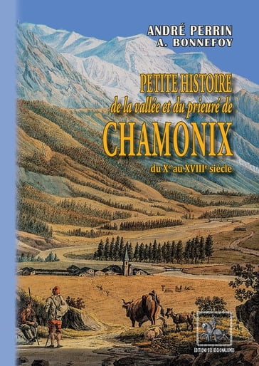 Petite Histoire de la Vallée et du Prieuré de Chamonix - André Perrin