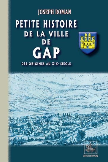 Petite Histoire de la Ville de Gap - Joseph Roman