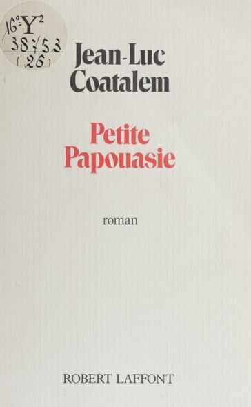 Petite Papouasie - Jean-Luc Coatalem