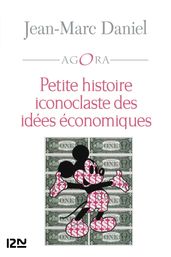 Petite histoire iconoclaste des idées économiques