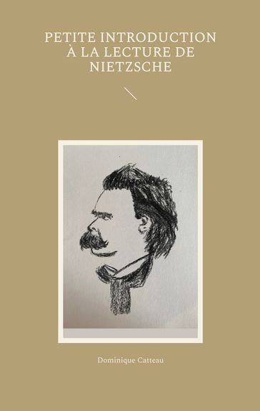 Petite introduction à la lecture de Nietzsche - Dominique Catteau