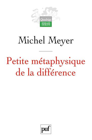 Petite métaphysique de la différence - Michel Meyer