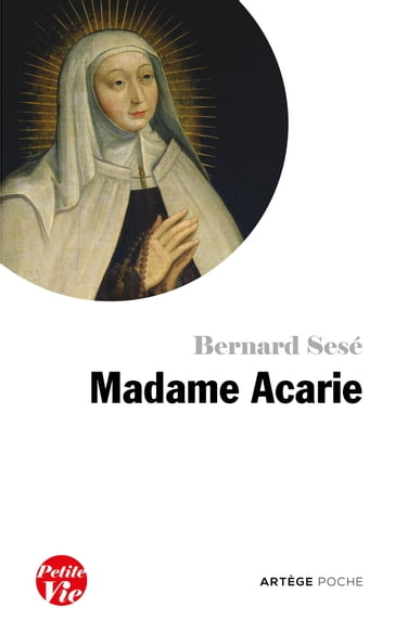 Petite vie de Madame Acarie - Bernard Sesé - Dominique Poirot