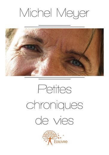 Petites chroniques de vies - Michel Meyer