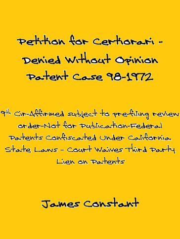 Petition for Certiorari Denied Without Opinion: Patent Case 98-1972. - James Constant