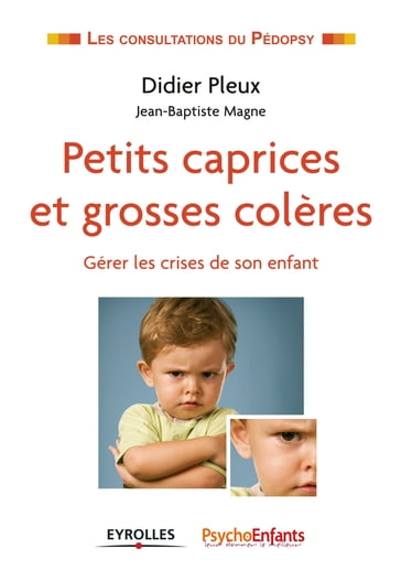 Petits caprices et grosses colères - Didier Pleux - Jean-Baptiste Magne