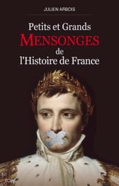 Petits et grands mensonges de l histoire de France