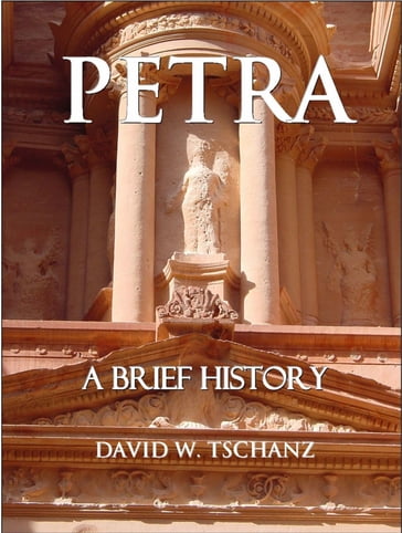 Petra: A Brief History - David W. Tschanz