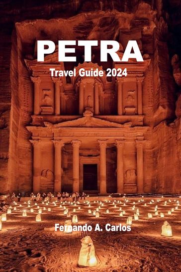 Petra Travel Guide 2024 - Fernando A. Carlos