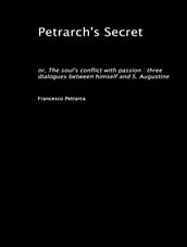 Petrarch s Secret or the Soul s Conflict with Passion