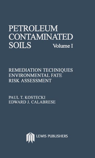 Petroleum Contaminated Soils, Volume I - Paul T. Kostecki