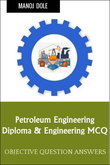 Petroleum Engineering Diploma Engineering MCQ - Manoj Dole