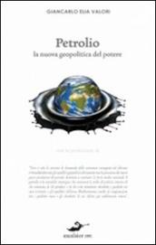 Petrolio. La nuova geopolitica del potere