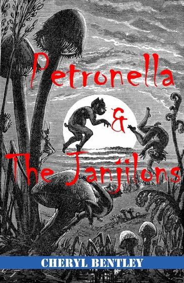 Petronella and the Janjilons - Cheryl Bentley