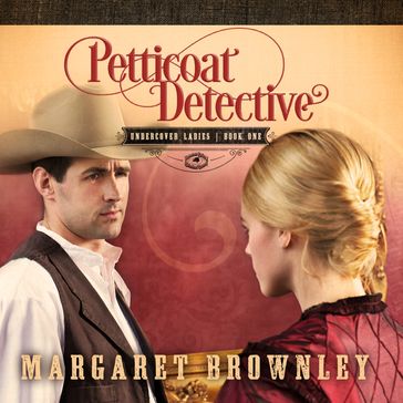 Petticoat Detective - Margaret Brownley