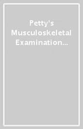 Petty s Musculoskeletal Examination and Assessment