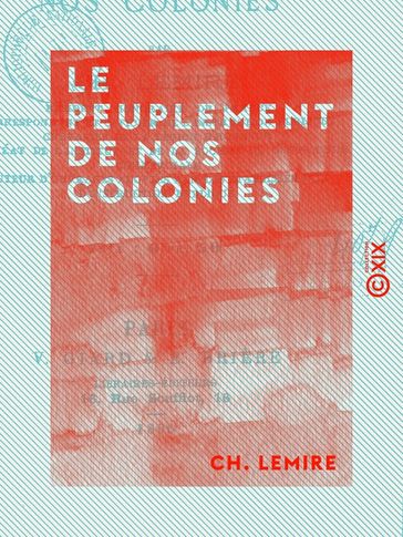 Le Peuplement de nos colonies - Aux militaires coloniaux et aux municipalités - Ch. Lemire