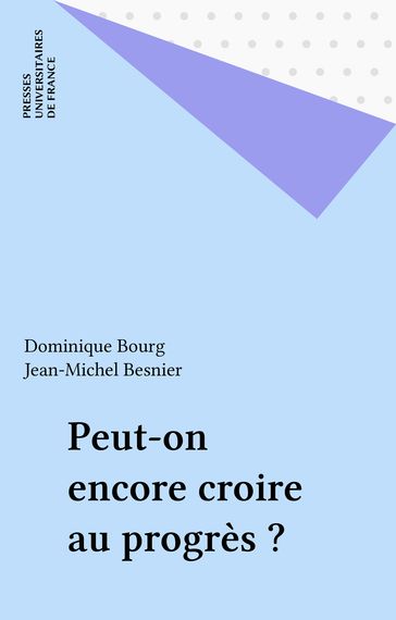 Peut-on encore croire au progrès ? - Dominique Bourg - Jean-Michel Besnier