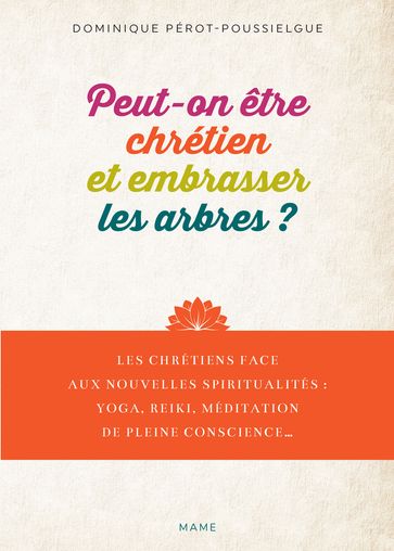 Peut-on être chrétien et embrasser les arbres ? - Dominique Pérot-Poussielgue