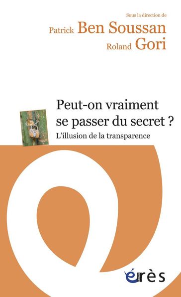 Peut-on vraiment se passer du secret ? - Patrick Ben Soussan - Roland Gori