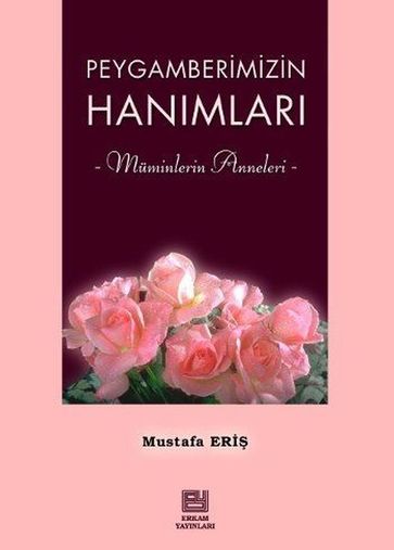 Peygamberimizin Hanmlar - Mustafa Eri