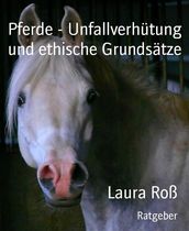 Pferde - Unfallverhütung und ethische Grundsätze