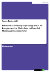 Pflanzliche Nahrungserganzungsmittel als komplementare Maßnahme wahrend der Mammakarzinomtherapie