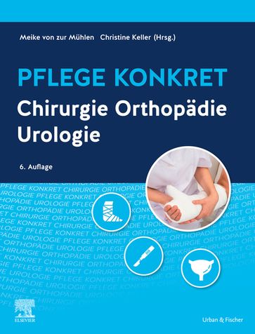 Pflege konkret Chirurgie Orthopädie Urologie - Meike von zur Muhlen - Christine Keller