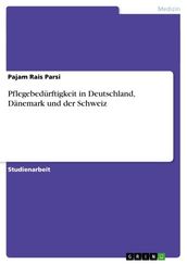 Pflegebedürftigkeit in Deutschland, Dänemark und der Schweiz