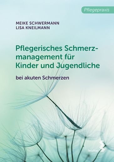 Pflegerisches Schmerzmanagement für Kinder und Jugendliche - Meike Schwermann - Lisa Kneilmann