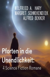 Pforten in die Unendlichkeit: 4 Science Fiction Romane