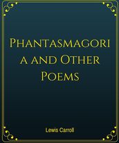 Phantasmagoria and Other Poems is a poem