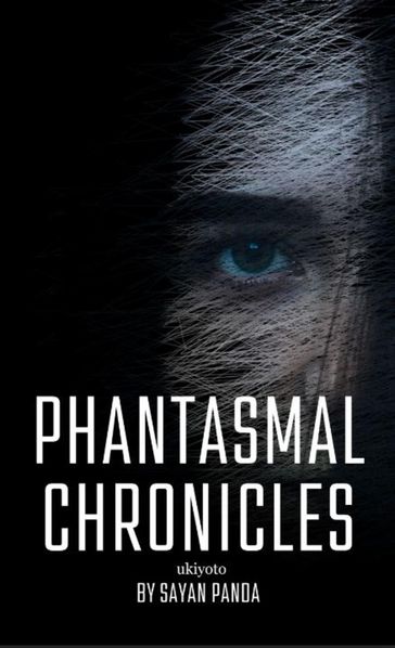 Phantasmal Chronicles - Sayan Panda