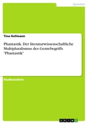 Phantastik. Der literaturwissenschaftliche Multipluralismus des Genrebegriffs  Phantastik 