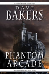 Phantom Arcade: The Third Zak Steepleman Novel