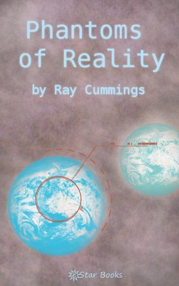 Phantoms of Reality - Ray Cummings