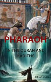 Pharaoh in the Qur an and Hadiths
