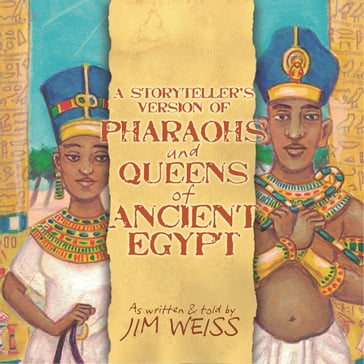 Pharaohs and Queens of Ancient Egypt - JIM WEISS