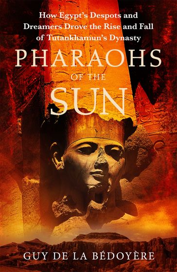 Pharaohs of the Sun - Guy de la Bédoyère