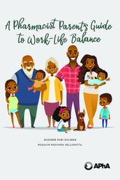 A Pharmacist Parent s Guide to Work-Life Balance