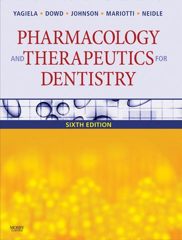 Pharmacology and Therapeutics for Dentistry - E-Book - PhD Enid A. Neidle - DDS  PhD John A. Yagiela - DDS  MS Bart Johnson - DDS  PhD Frank J. Dowd - BS  DDS  PhD Angelo Mariotti
