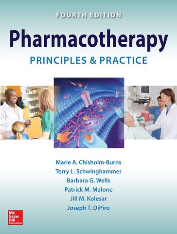 Pharmacotherapy Principles and Practice, Fourth Edition - Marie A. Chisholm-Burns - Terry L. Schwinghammer - Barbara G. Wells - Patrick M. Malone - Joseph T. DiPiro - Jill M. Kolesar