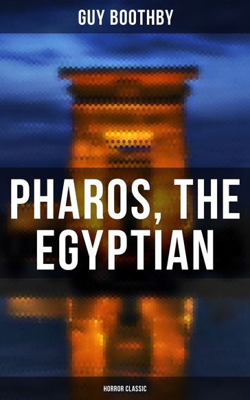 Pharos, the Egyptian (Horror Classic) - Guy Boothby