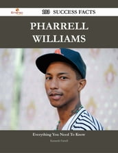 Pharrell Williams 103 Success Facts - Everything you need to know about Pharrell Williams