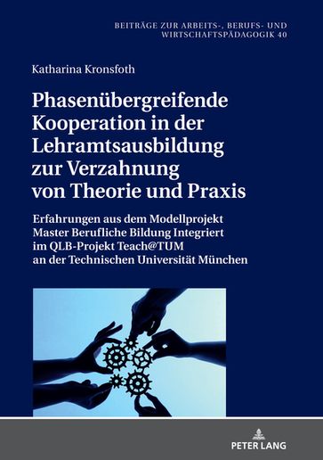 Phasenuebergreifende Kooperation in der Lehramtsausbildung zur Verzahnung von Theorie und Praxis - Katharina Kronsfoth - Alfred Riedl