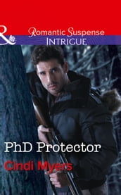 Phd Protector (Mills & Boon Intrigue) (The Men of Search Team Seven, Book 4)