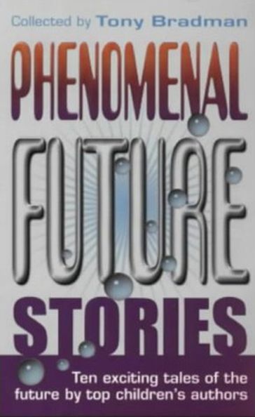 Phenomenal Future Stories - Tony Bradman